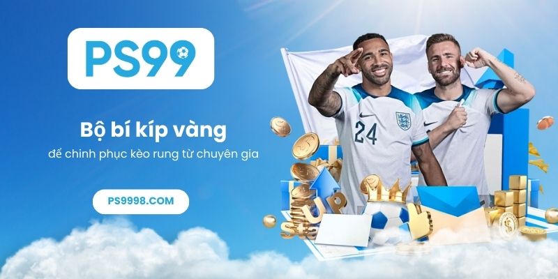 Bộ bí kíp vàng để chinh phục kèo rung từ chuyên gia