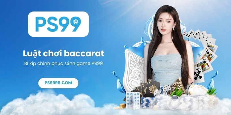 Luật chơi baccarat toàn tập