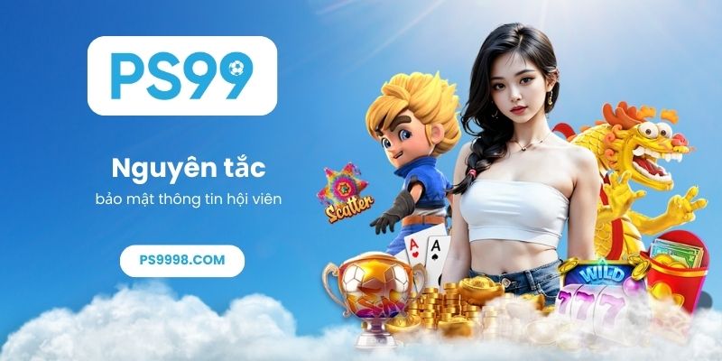 Nguyên tắc bảo mật thông tin hội viên