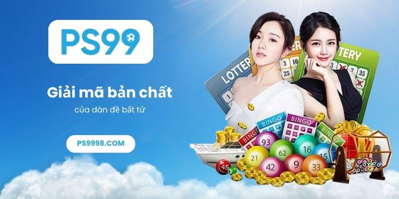 Giải mã bản chất của dàn đề bất tử